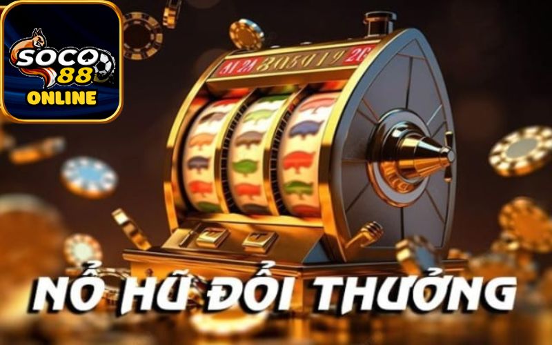 Khám phá game nổ hũ đổi thưởng cực hấp dẫn tại soco88