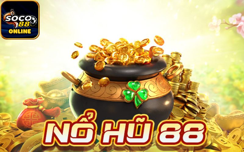 Tìm hiểu về nổ hũ 88